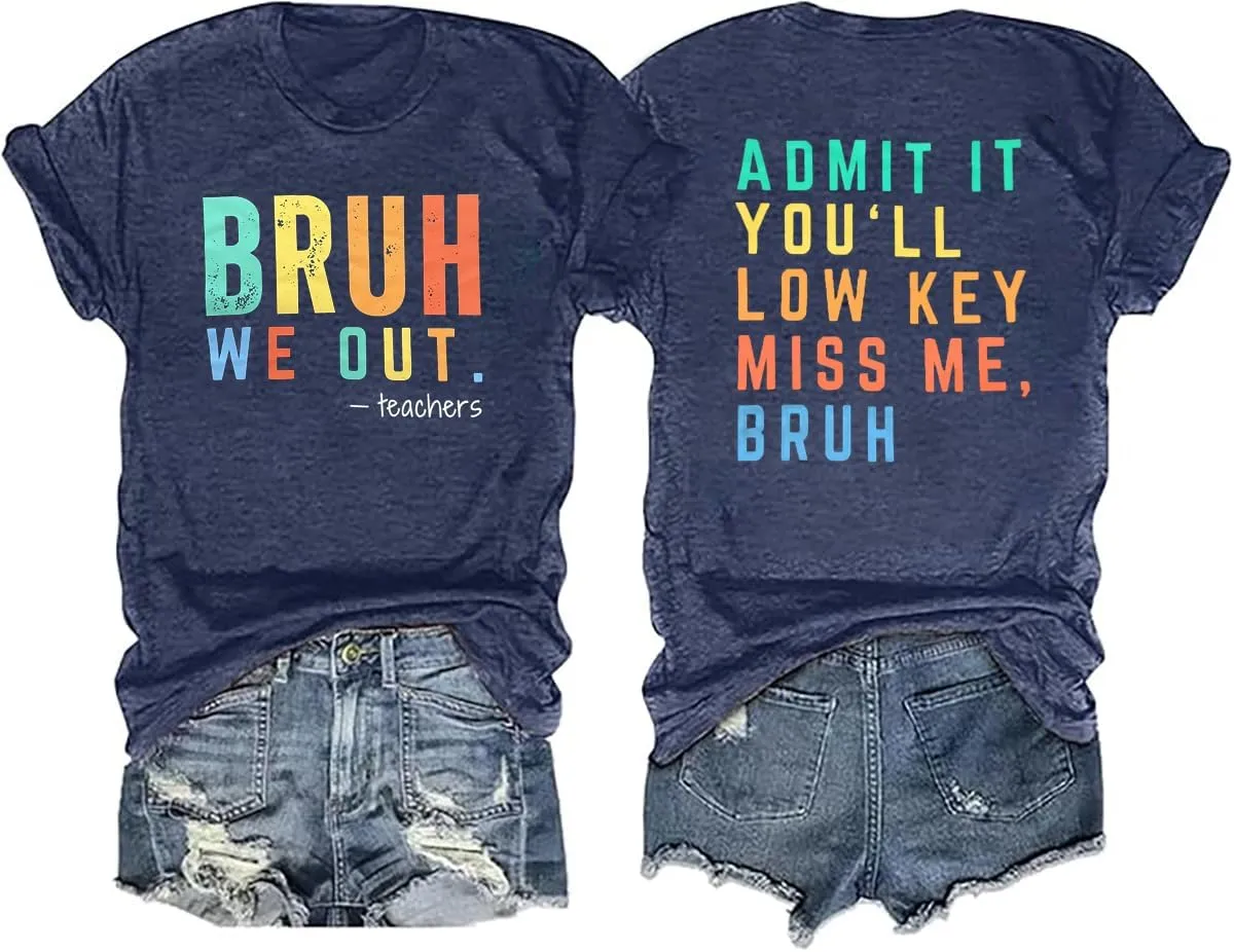 Last Day of School Teacher Shirt:Women Funny Bruh Teacher Tshirt Admit It You'll Low Key Miss Me Bruh End of Year Top