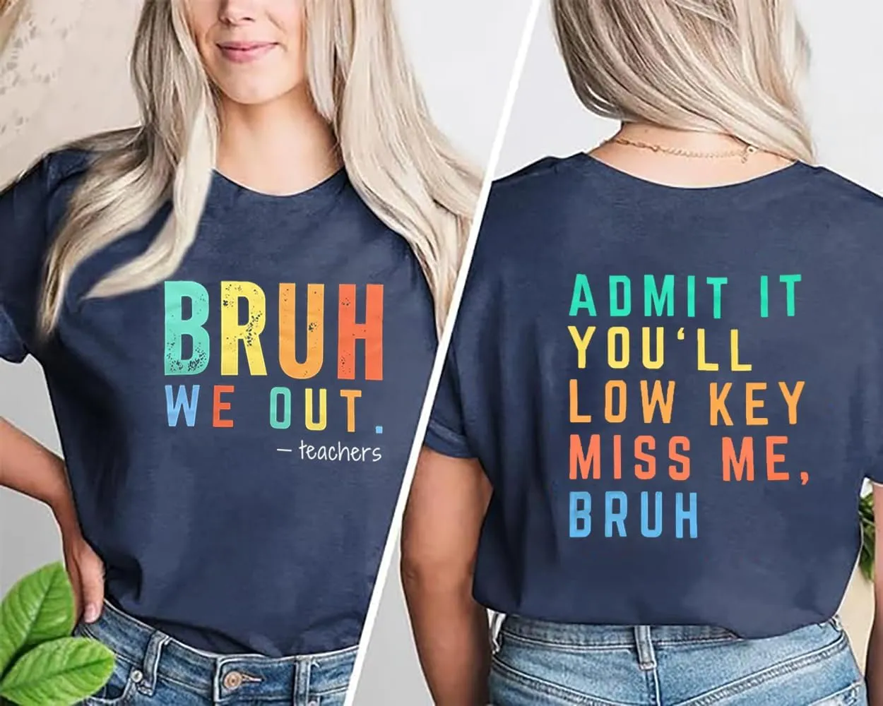 Last Day of School Teacher Shirt:Women Funny Bruh Teacher Tshirt Admit It You'll Low Key Miss Me Bruh End of Year Top