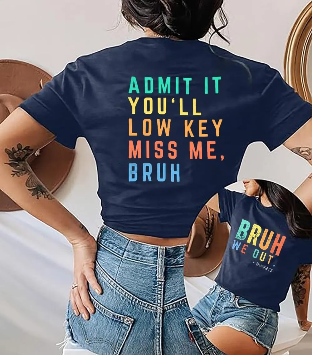 Last Day of School Teacher Shirt:Women Funny Bruh Teacher Tshirt Admit It You'll Low Key Miss Me Bruh End of Year Top