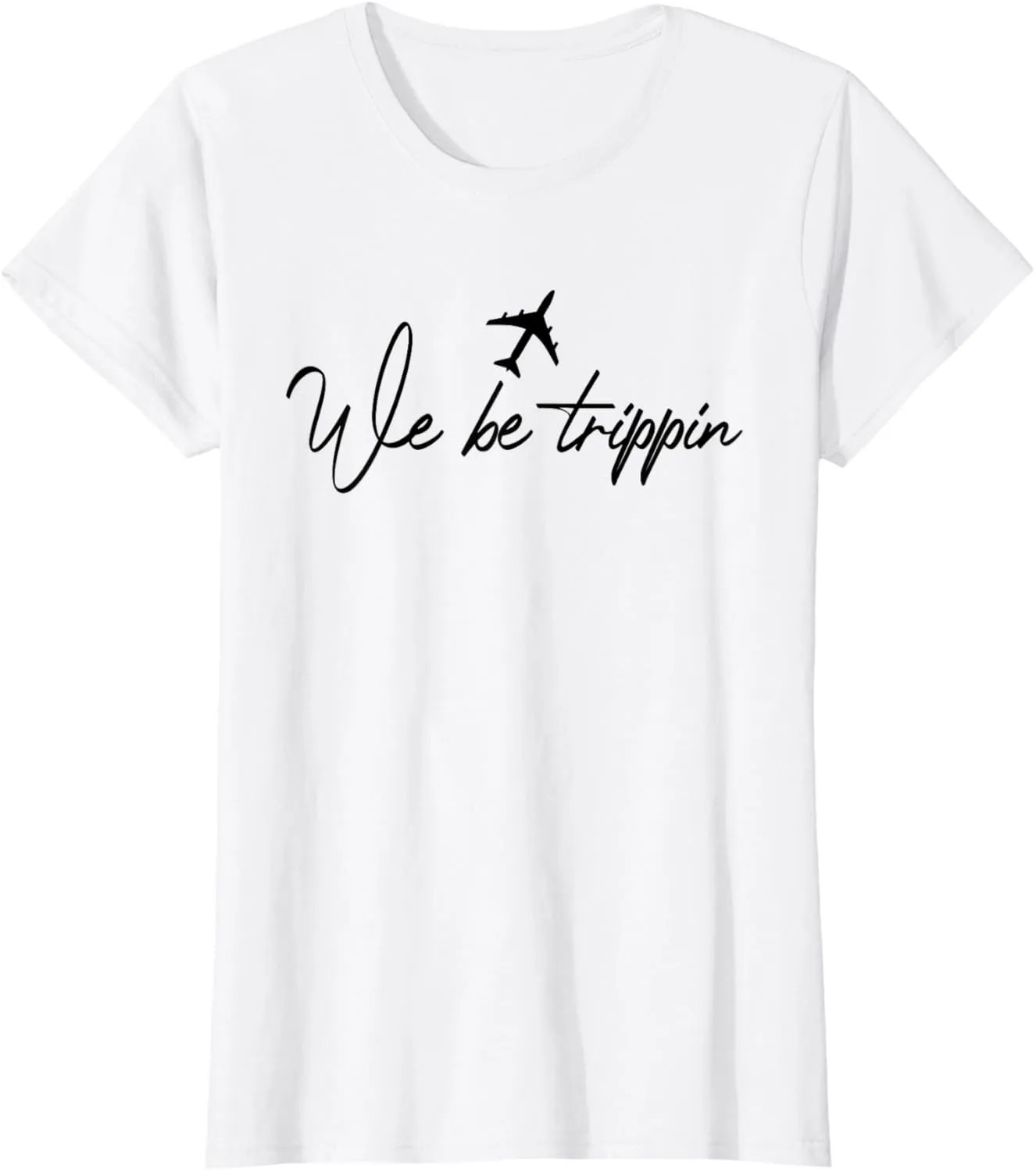 We Be Trippin, Traveler Quotes Travel Lover Adventure Travel T-Shirt